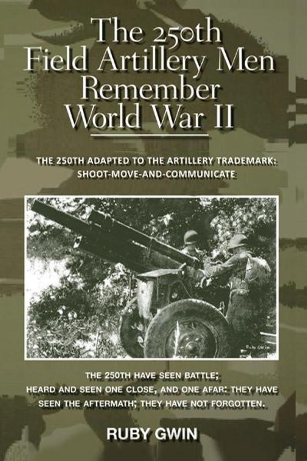 Big bigCover of The 250Th Field Artillery Men Remember World War Ii