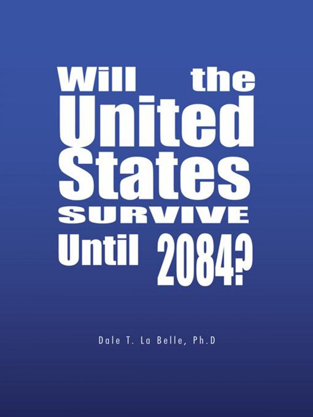 Big bigCover of Will the United States Survive Until 2084?