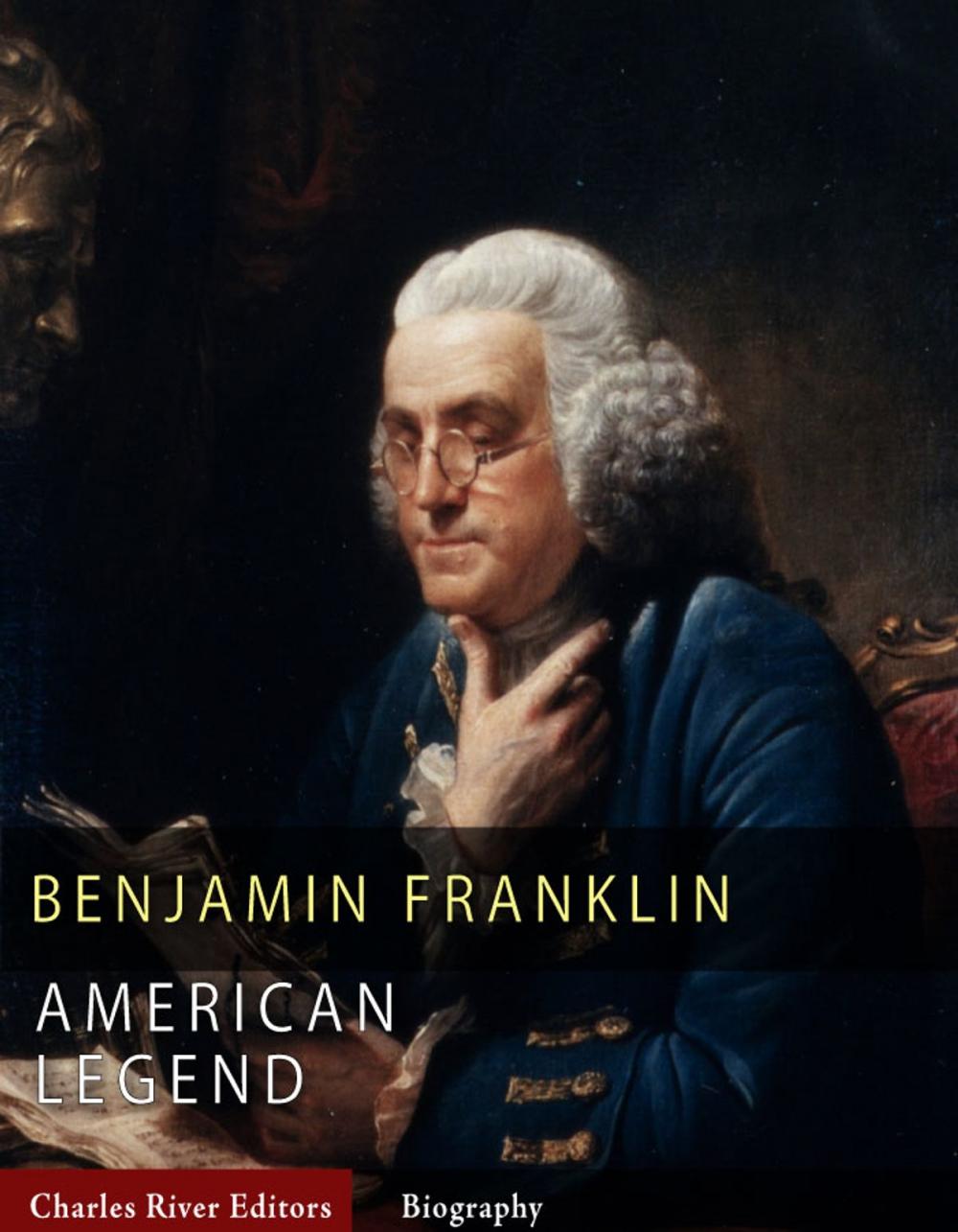 Big bigCover of American Legends: The Life of Benjamin Franklin (Illustrated Edition)