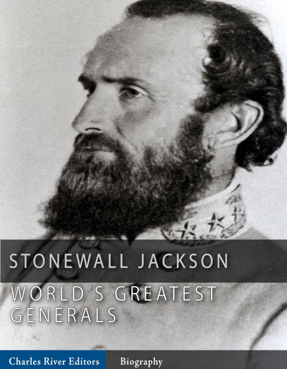 Big bigCover of The World's Greatest Generals: The Life and Career of Stonewall Jackson