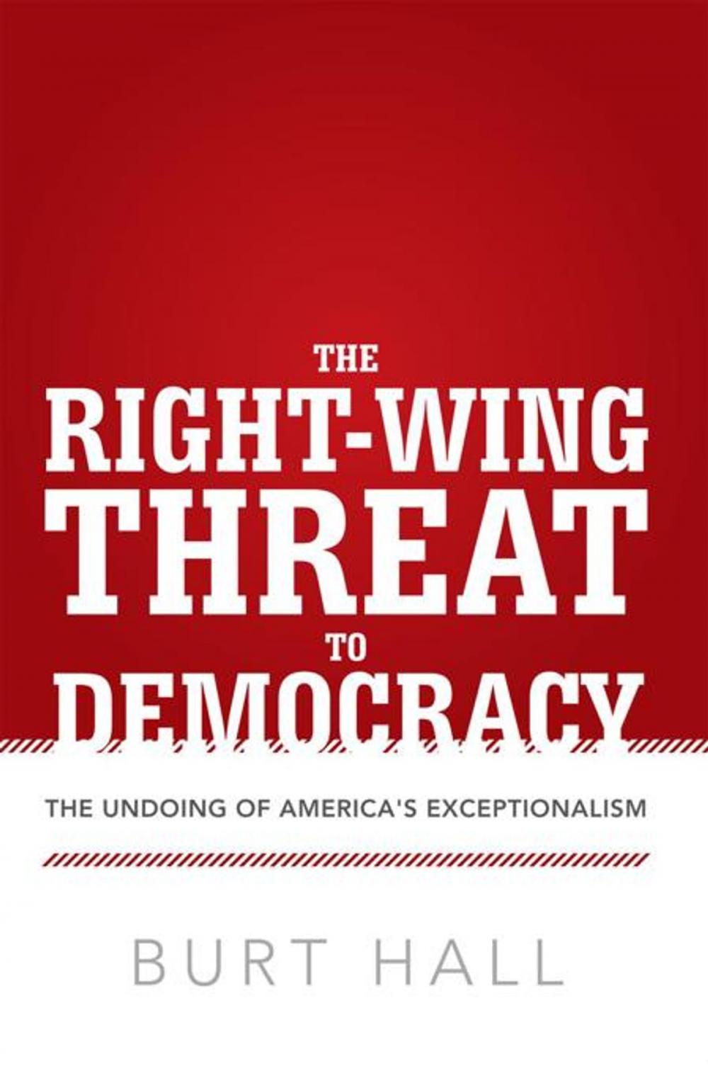 Big bigCover of The Right-Wing Threat to Democracy