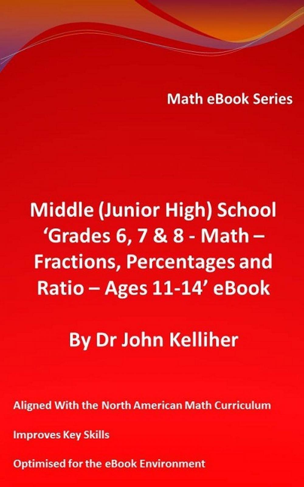 Big bigCover of Middle (Junior High) School ‘Grades 6, 7 & 8 - Math – Fractions, Percentages and Ratio – Ages 11-14’ eBook