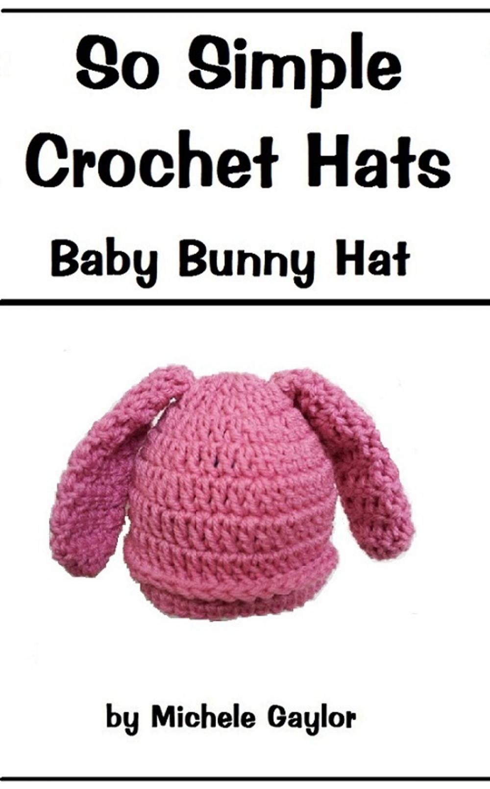 Big bigCover of So Simple Crochet Hats: Baby Bunny Hat