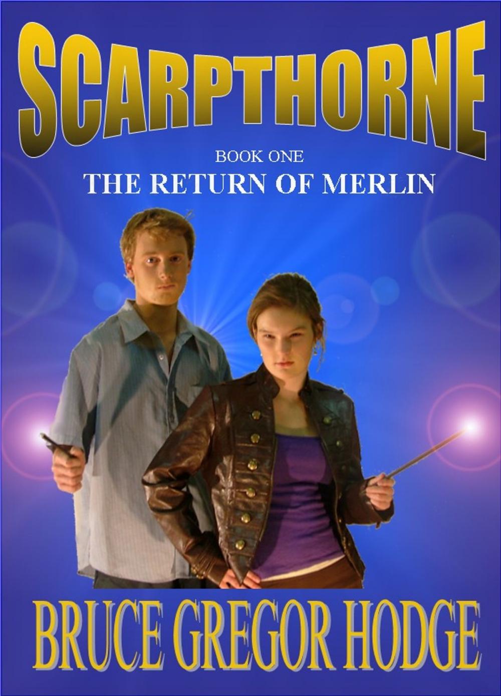 Big bigCover of Scarpthorne Book One: The Return Of Merlin