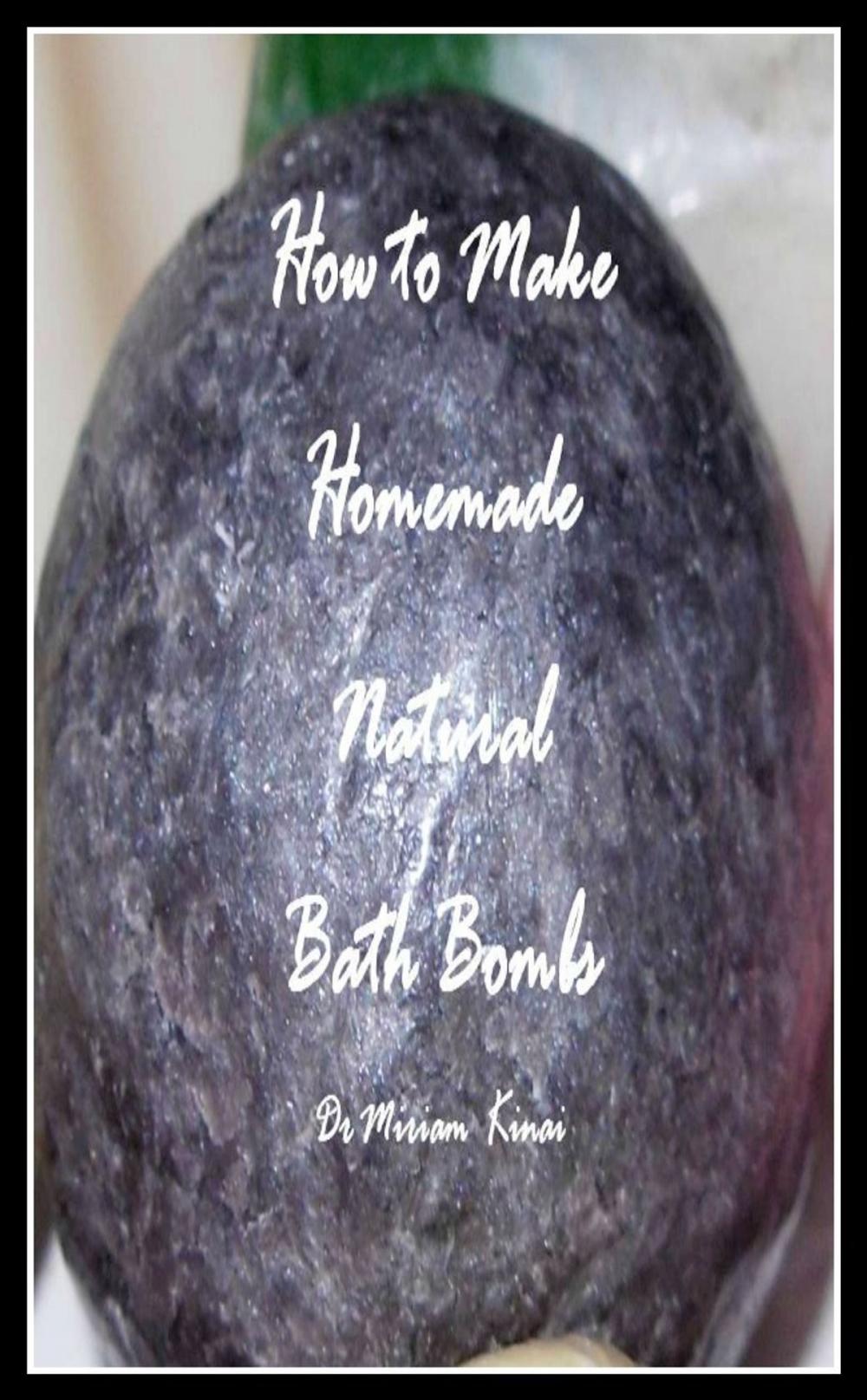 Big bigCover of How to Make Natural Bath Bombs