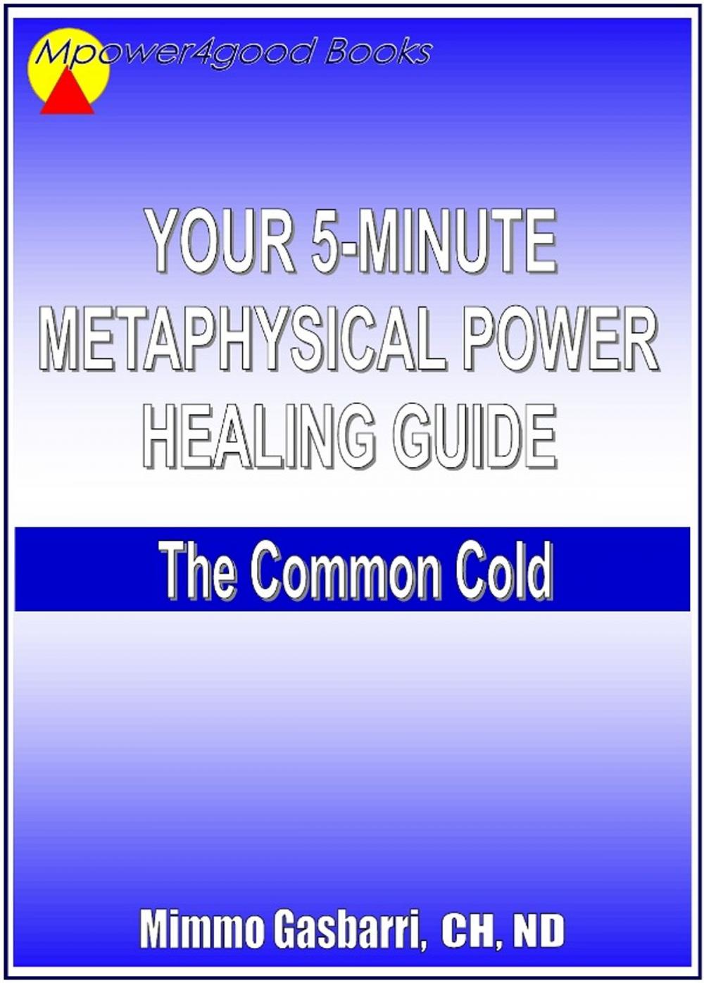 Big bigCover of Your 5-Minute Metaphysical Power Healing Guide: The Common Cold