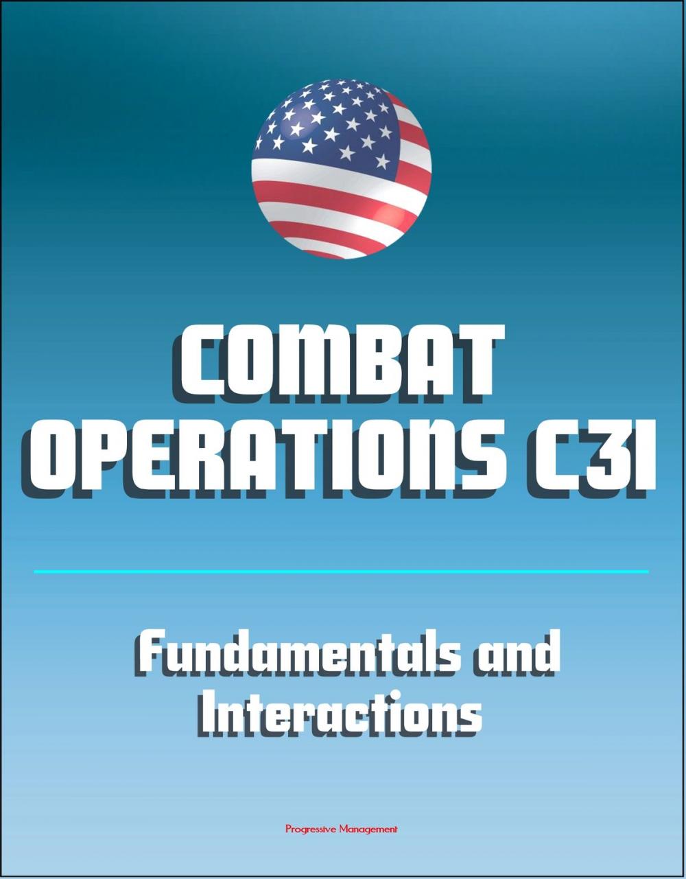 Big bigCover of Combat Operations C3I: Fundamentals and Interactions - Command, Control, Communications, and Intelligence