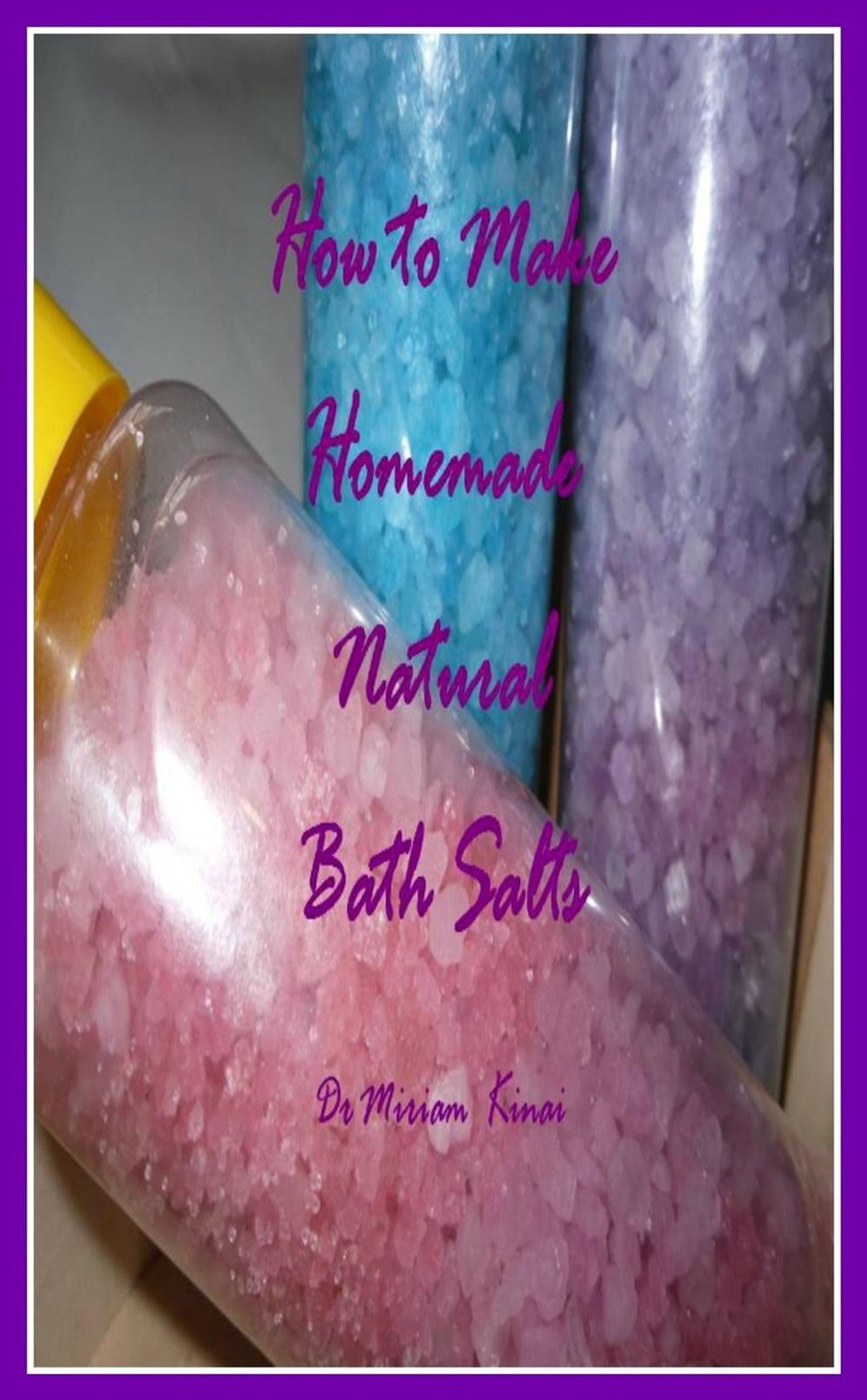 Big bigCover of How to Make Handmade Homemade Natural Bath Salts