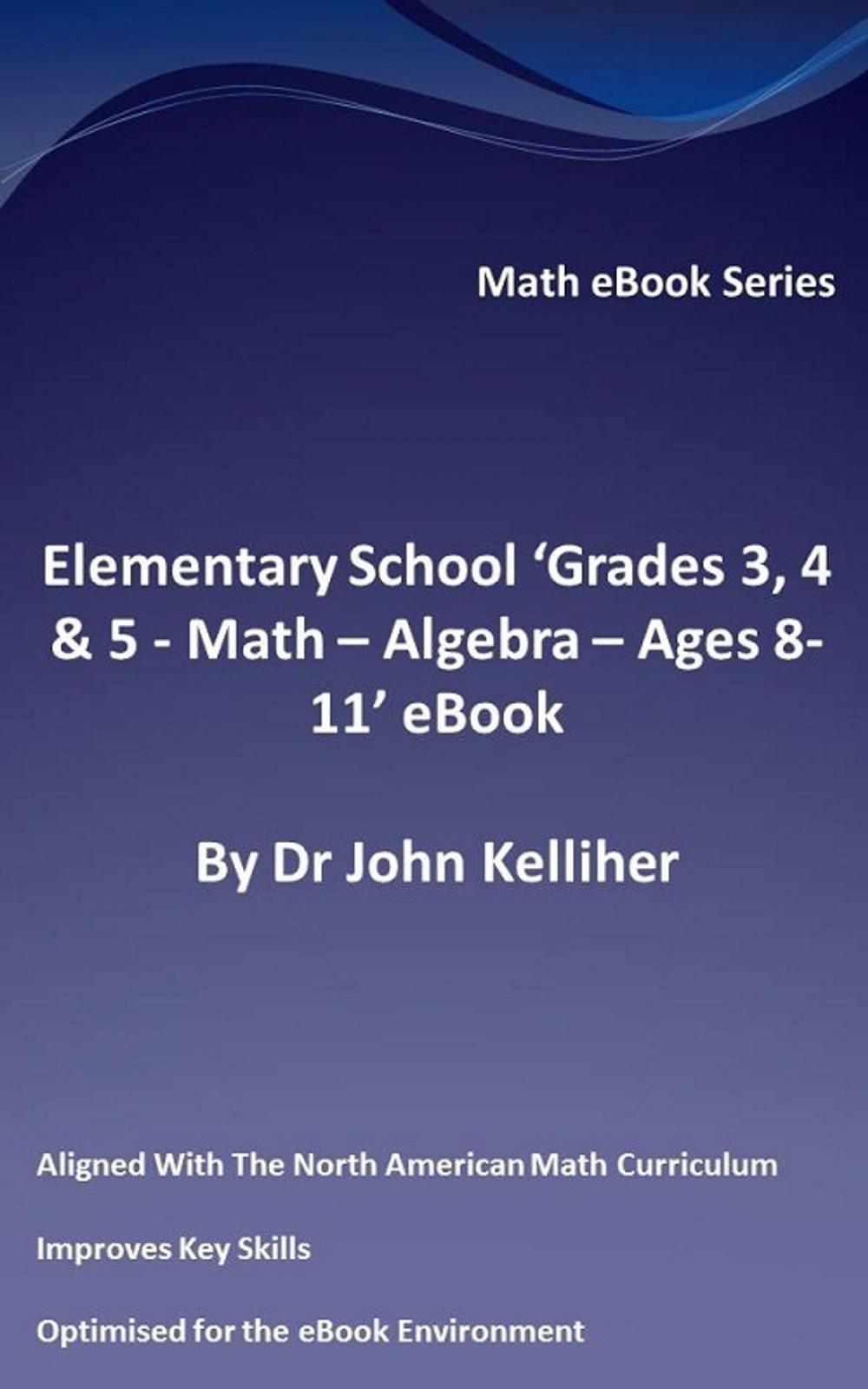 Big bigCover of Elementary School ‘Grades 3, 4 & 5: Math – Algebra – Ages 8-11’ eBook