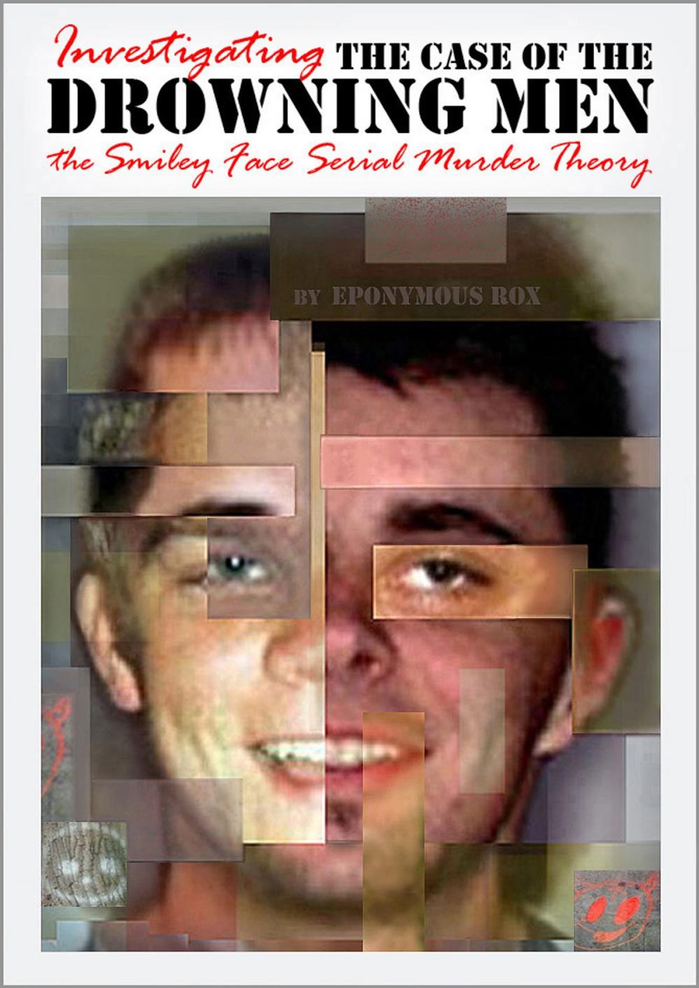 Big bigCover of THE CASE OF THE DROWNING MEN: Investigating the Smiley Face Serial Murder Theory