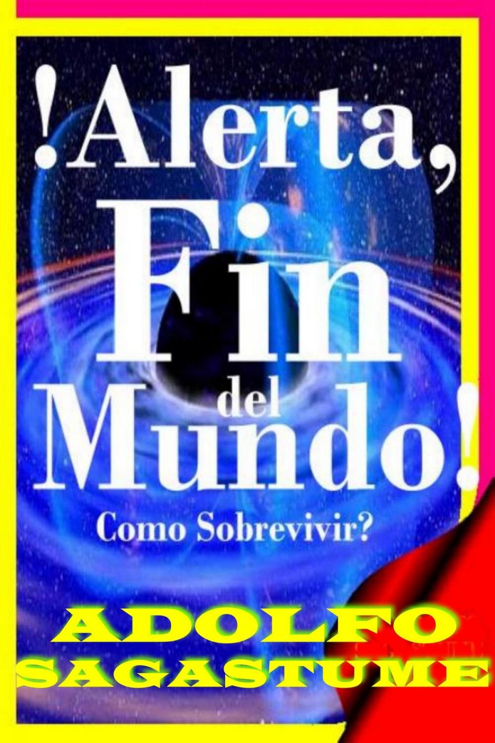 Big bigCover of !Alerta, Fin del Mundo!: Cómo Sobrevivir?