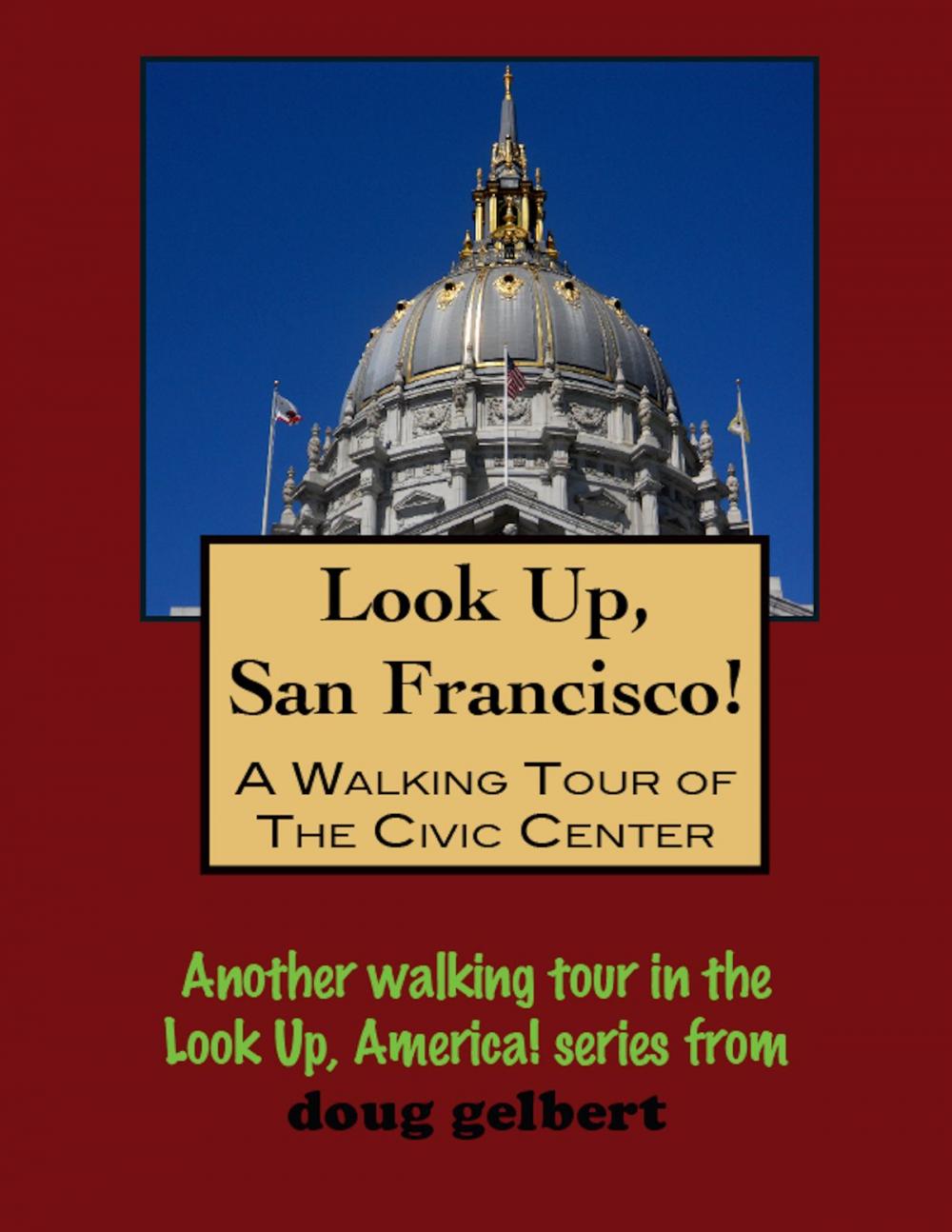 Big bigCover of Look Up, San Francisco! A Walking Tour of the Civic Center