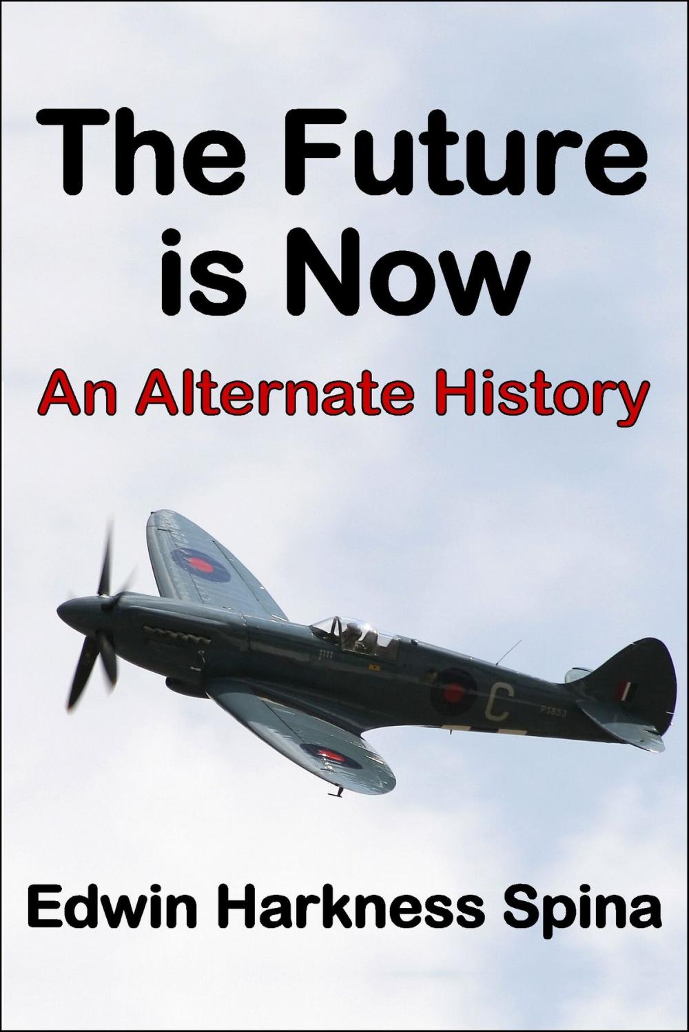 Big bigCover of The Future is Now: An Alternate History