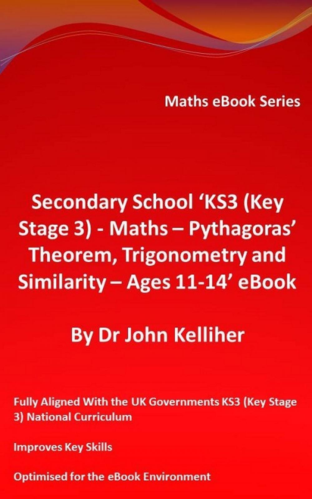 Big bigCover of Secondary School ‘KS3 (Key Stage 3) - Maths – Pythagoras’ Theorem, Trigonometry and Similarity– Ages 11-14’ eBook