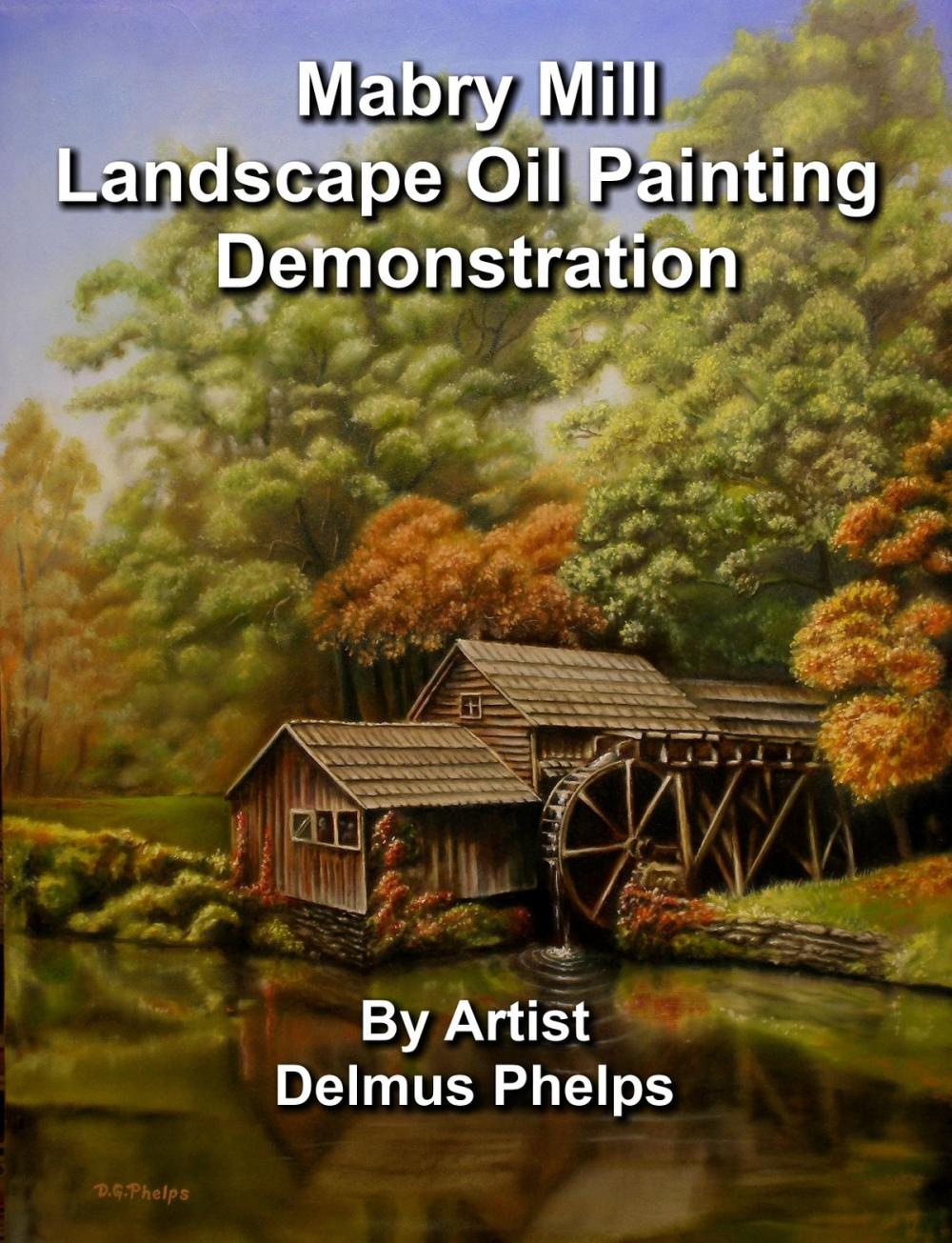 Big bigCover of Mabry Mill Landscape Oil Painting Demonstration