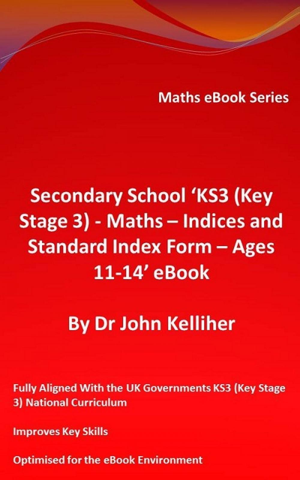 Big bigCover of Secondary School ‘KS3 (Key Stage 3) - Maths – Indices and Standard Index Form - Ages 11-14’ eBook