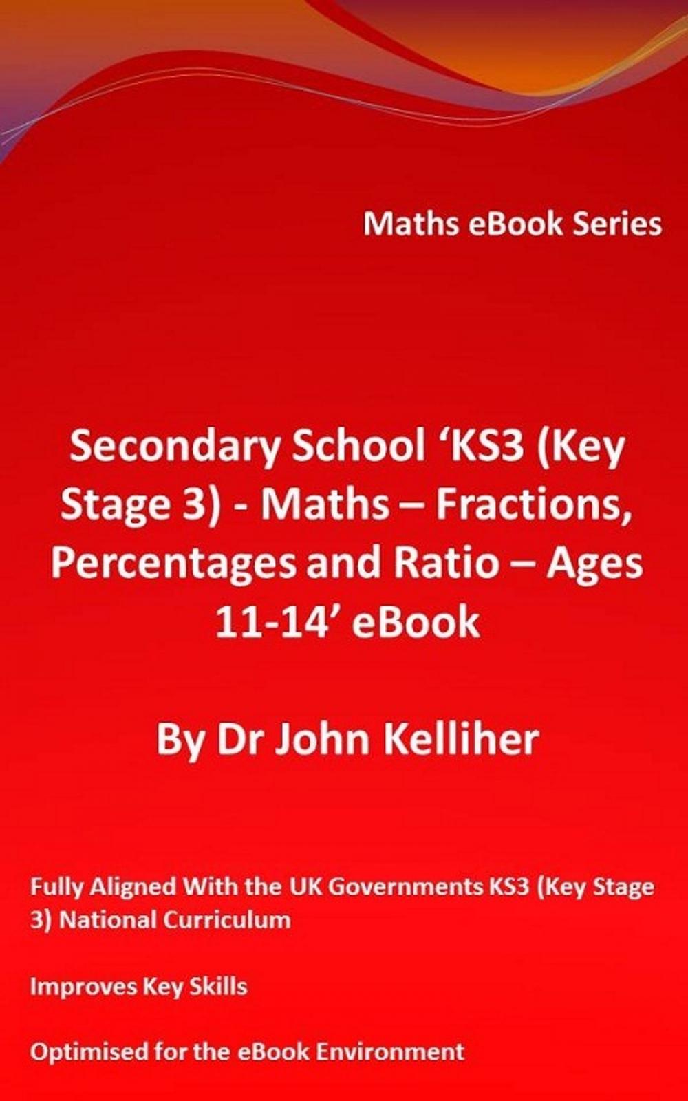 Big bigCover of Secondary School ‘KS3 (Key Stage 3) - Maths – Fractions, Percentages and Ratio– Ages 11-14’ eBook