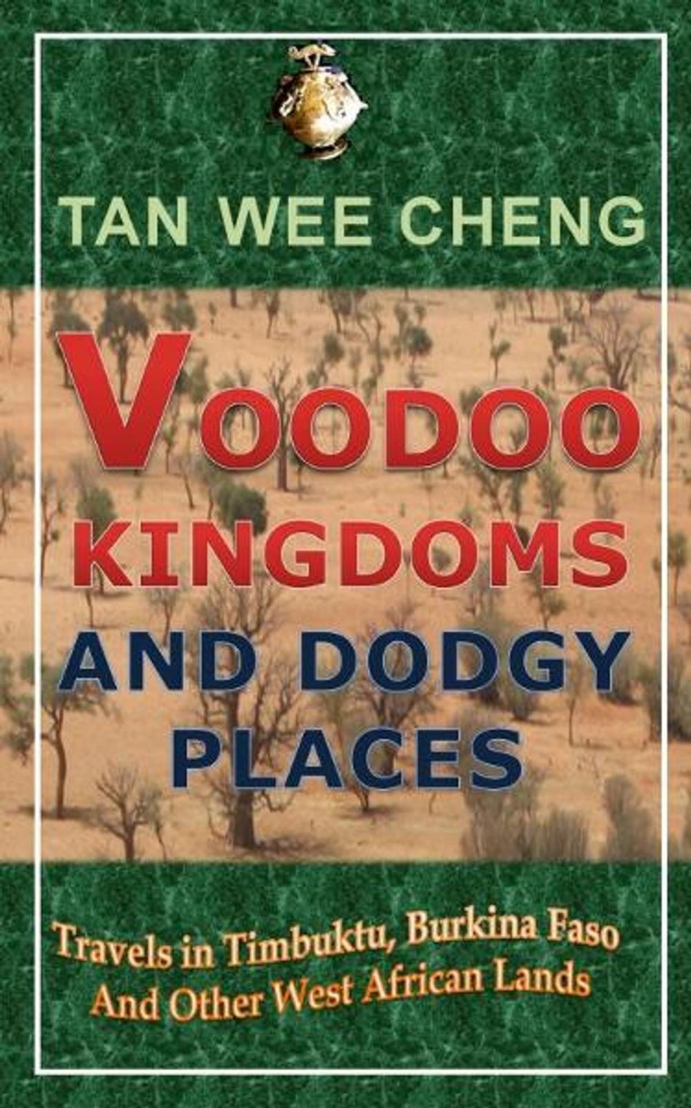 Big bigCover of Voodoo Kingdoms And Dodgy Places: Travels in Timbuktu, Burkina Faso And Other West African Lands