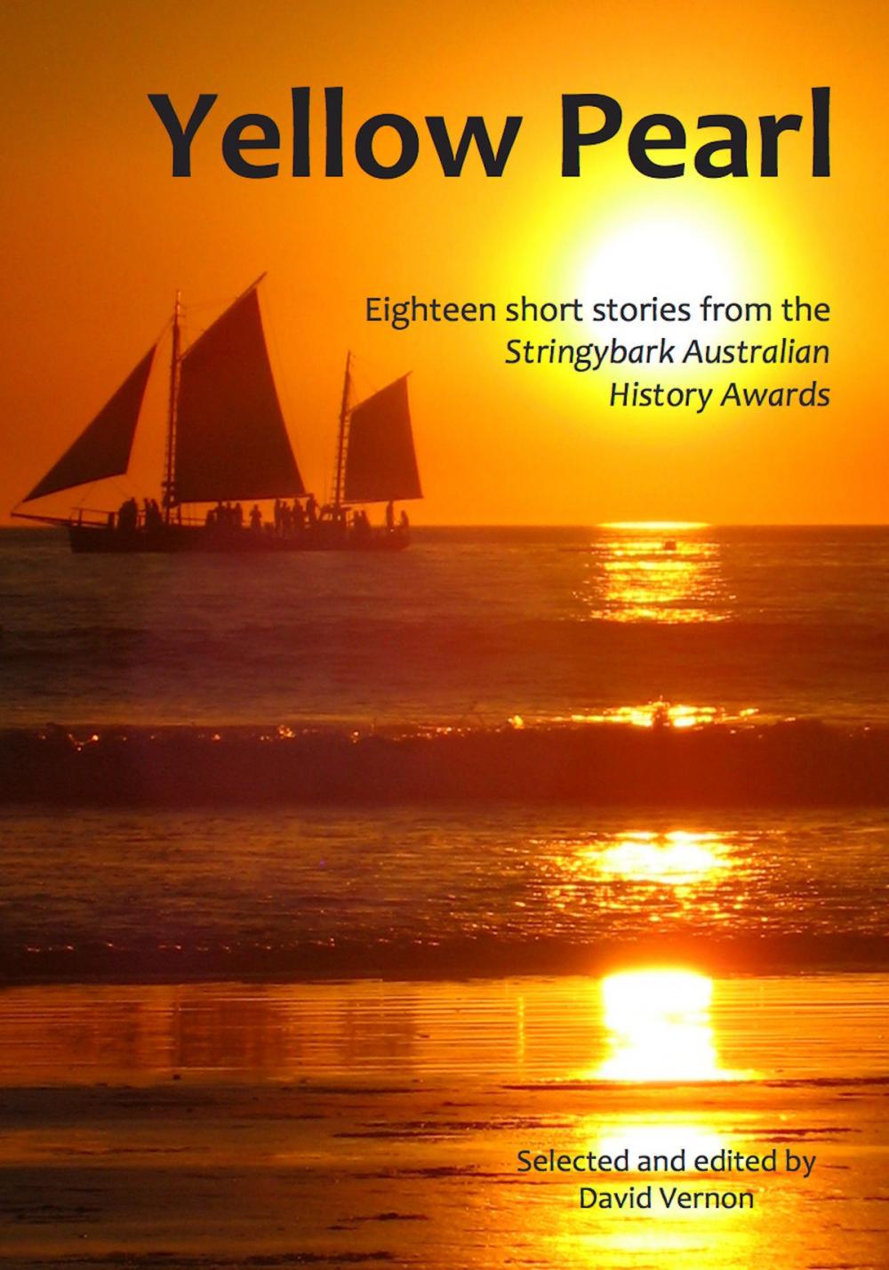 Big bigCover of Yellow Pearl: Eighteen Short Stories from the Stringybark Australian History Awards