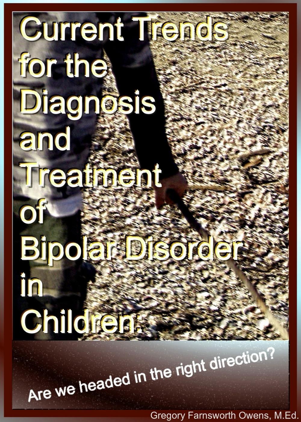 Big bigCover of Current Trends for the Diagnosis and Treatment of Bipolar Disorder in Children: Are we headed in the right direction?