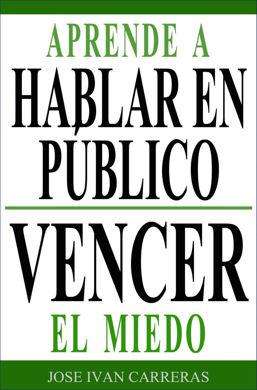 Big bigCover of Aprende a Hablar en Público y Vencer el Miedo