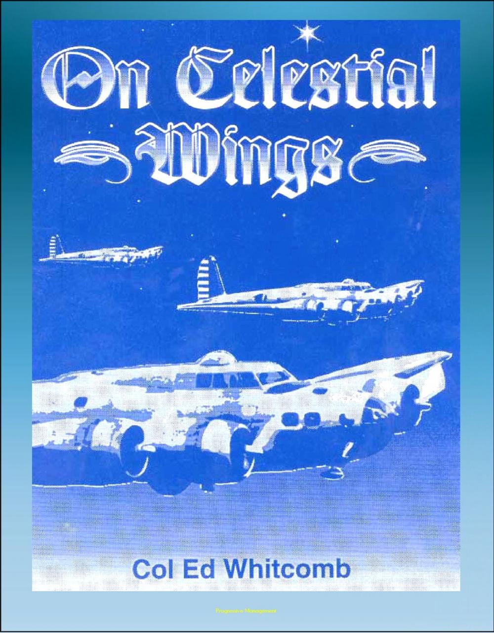 Big bigCover of On Celestial Wings: Navigators of the First Global Air Force - First Army Air Corps Navigational Class, Clark Field Attack, Corregidor, B-29 Super Fortress, FDR Presidential Airplane, Bataan