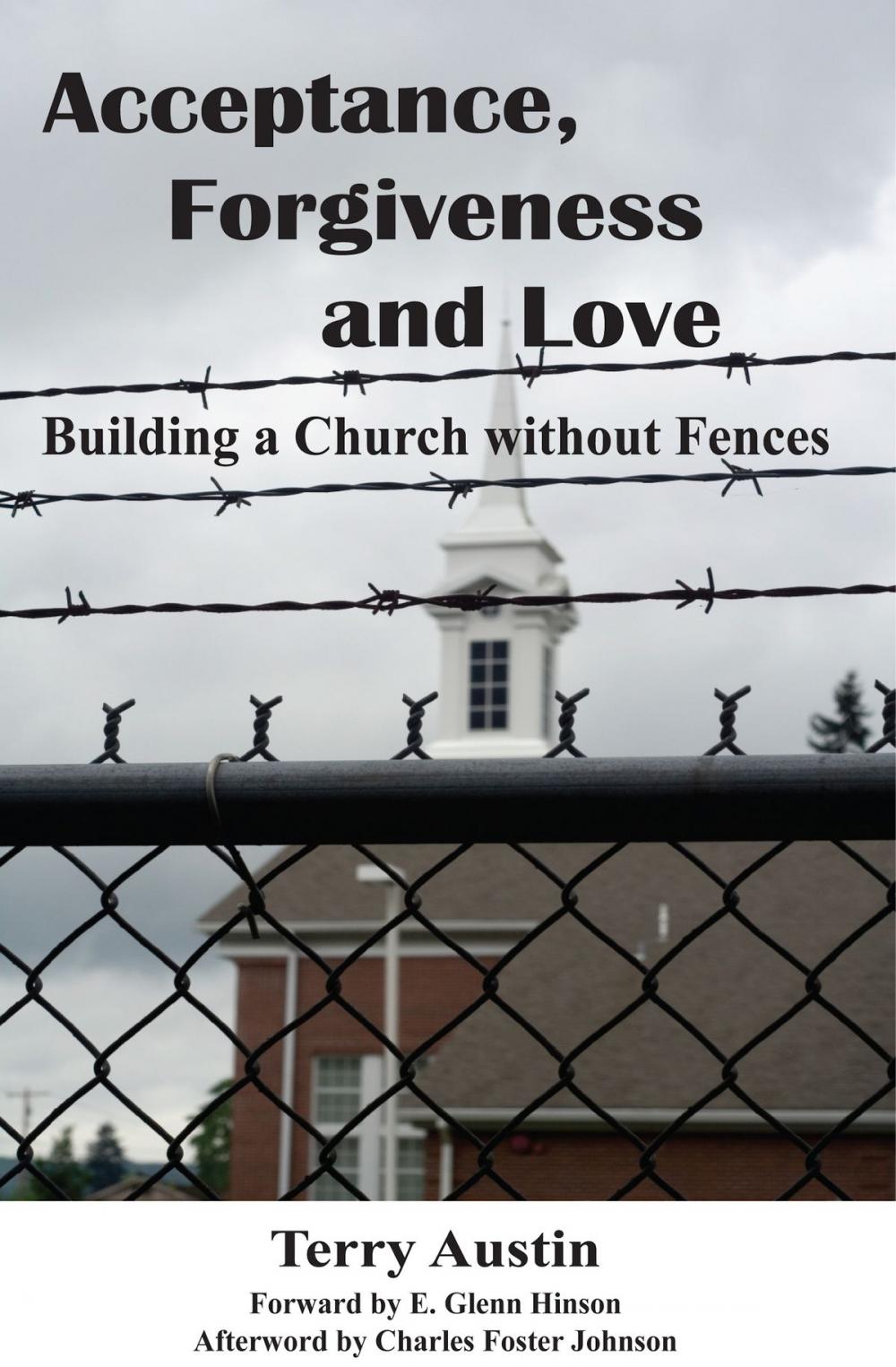 Big bigCover of Acceptance, Forgiveness and Love: Building a Church without Fences