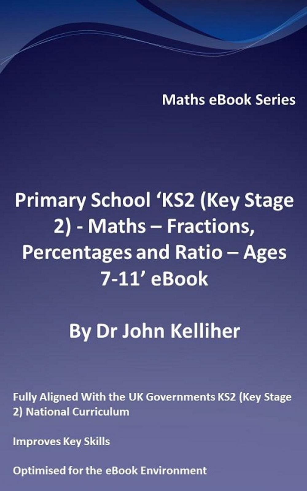 Big bigCover of Primary School ‘KS2 (Key Stage 2) - Maths – Fractions, Percentages and Ratio - Ages 7-11’ eBook