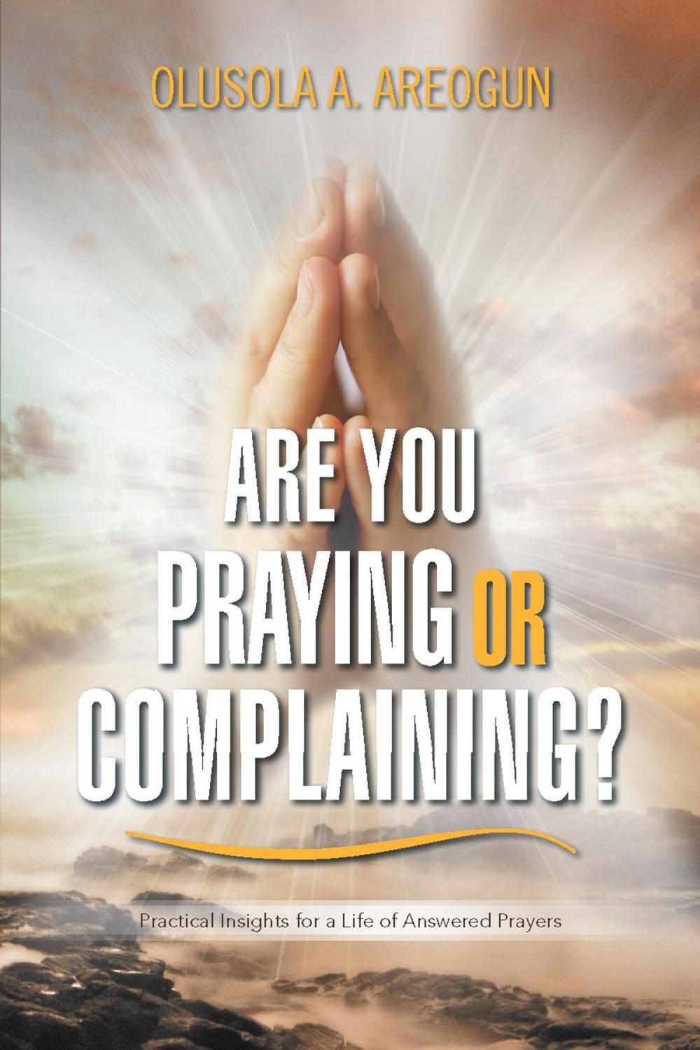 Big bigCover of Are You Praying or Complaining?