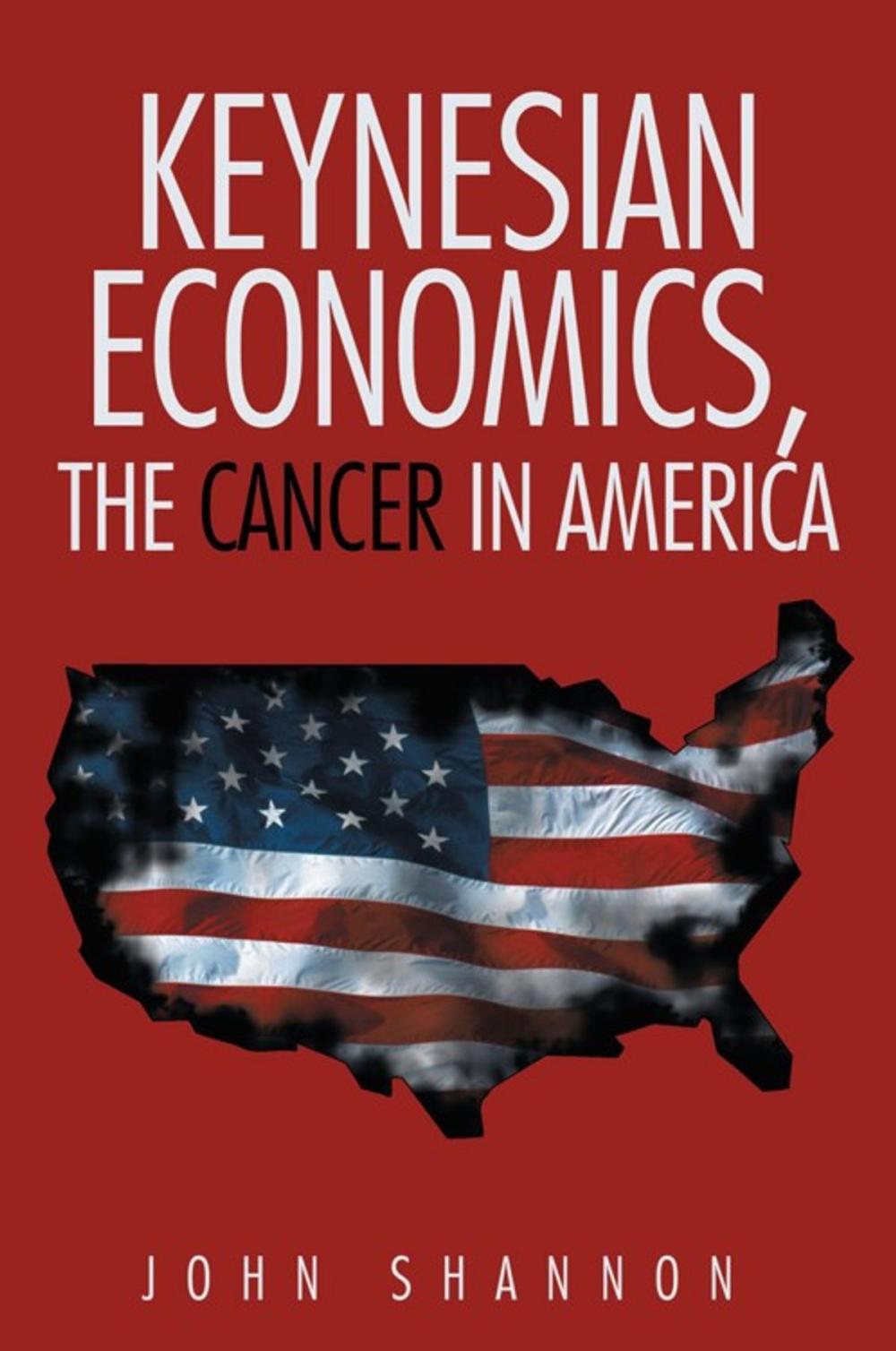 Big bigCover of Keynesian Economics, the Cancer in America