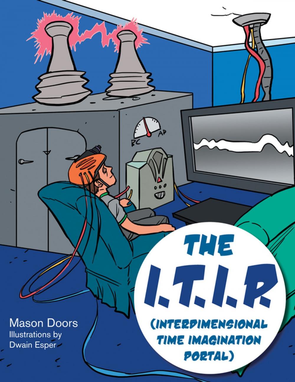 Big bigCover of The I.T.I.P. (Interdimensional Time Imagination Portal)