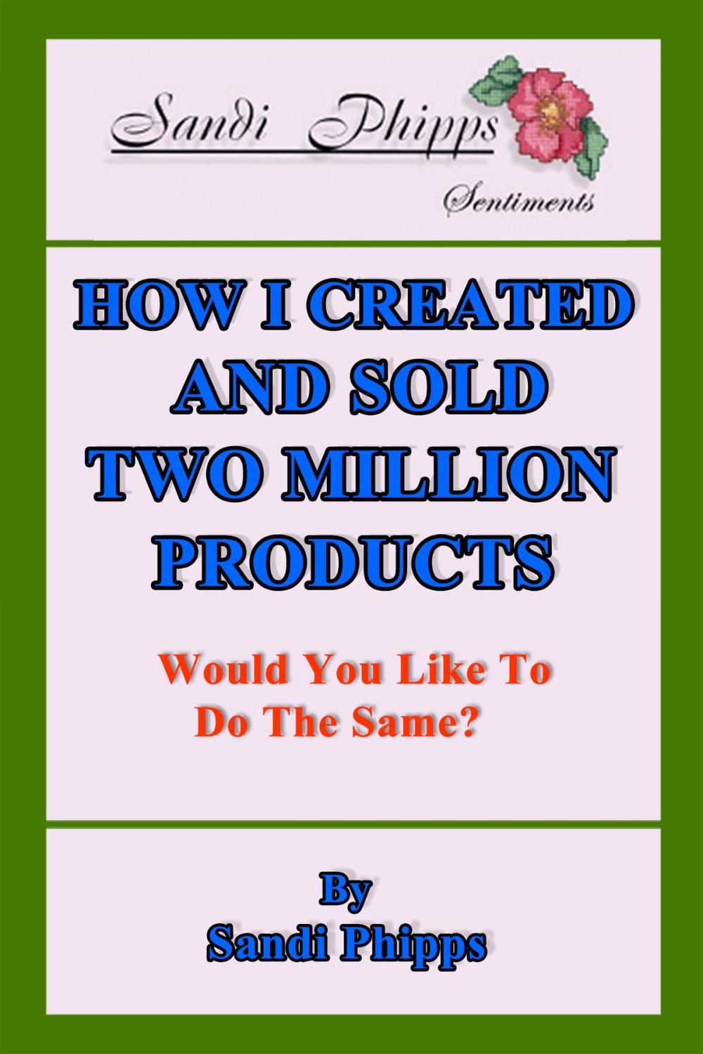 Big bigCover of How I Created and Sold Two Million Products