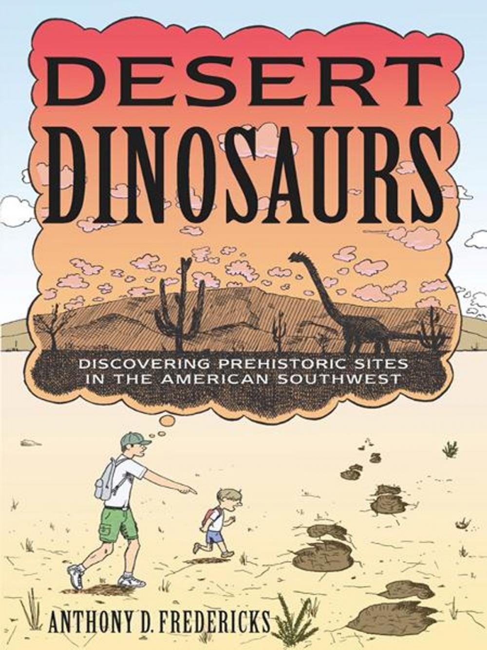 Big bigCover of Desert Dinosaurs: Discovering Prehistoric Sites in the American Southwest