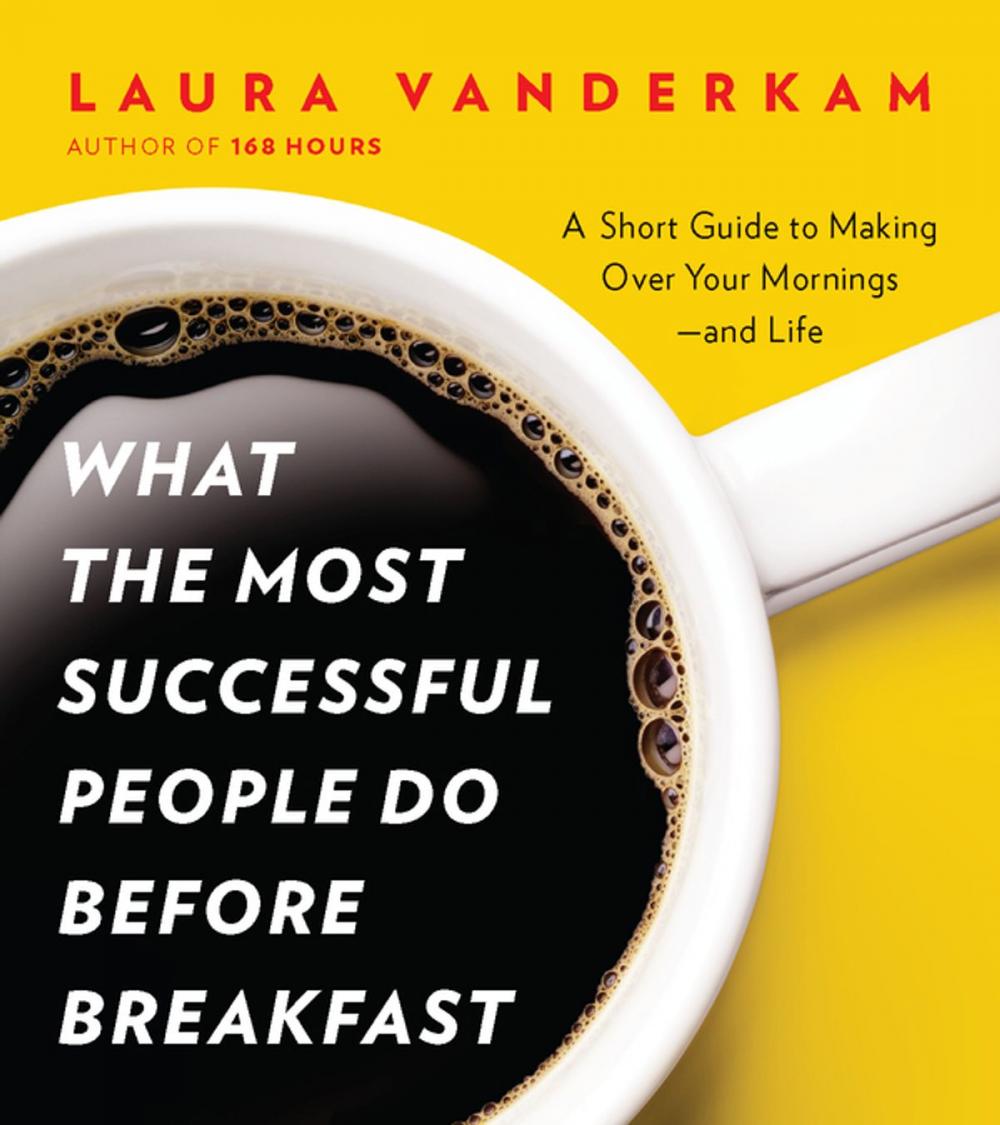 Big bigCover of What the Most Successful People Do Before Breakfast