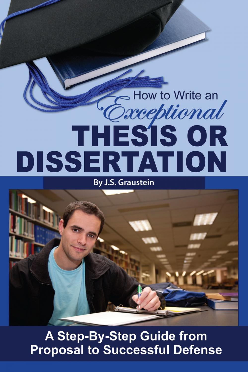 Big bigCover of How to Write an Exceptional Thesis or Dissertation: A Step-by-Step Guide from Proposal to Successful Defense