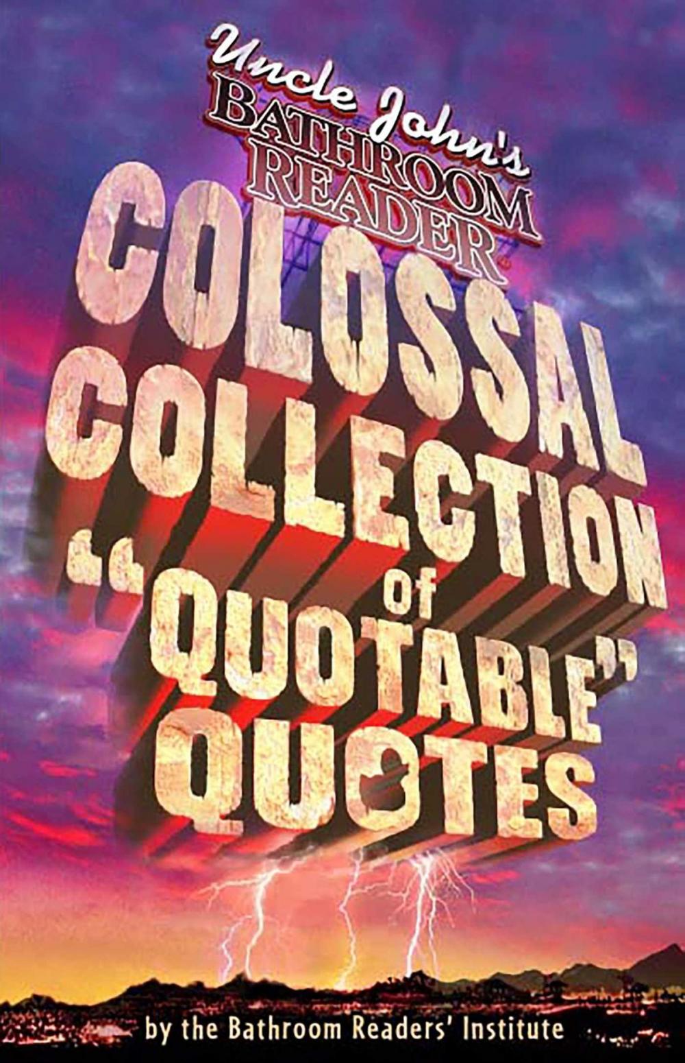 Big bigCover of Uncle John's Bathroom Reader Colossal Collection of Quotable Quotes