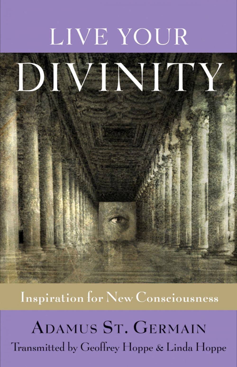 Big bigCover of Live Your Divinity: Inspirations for New Consciousness