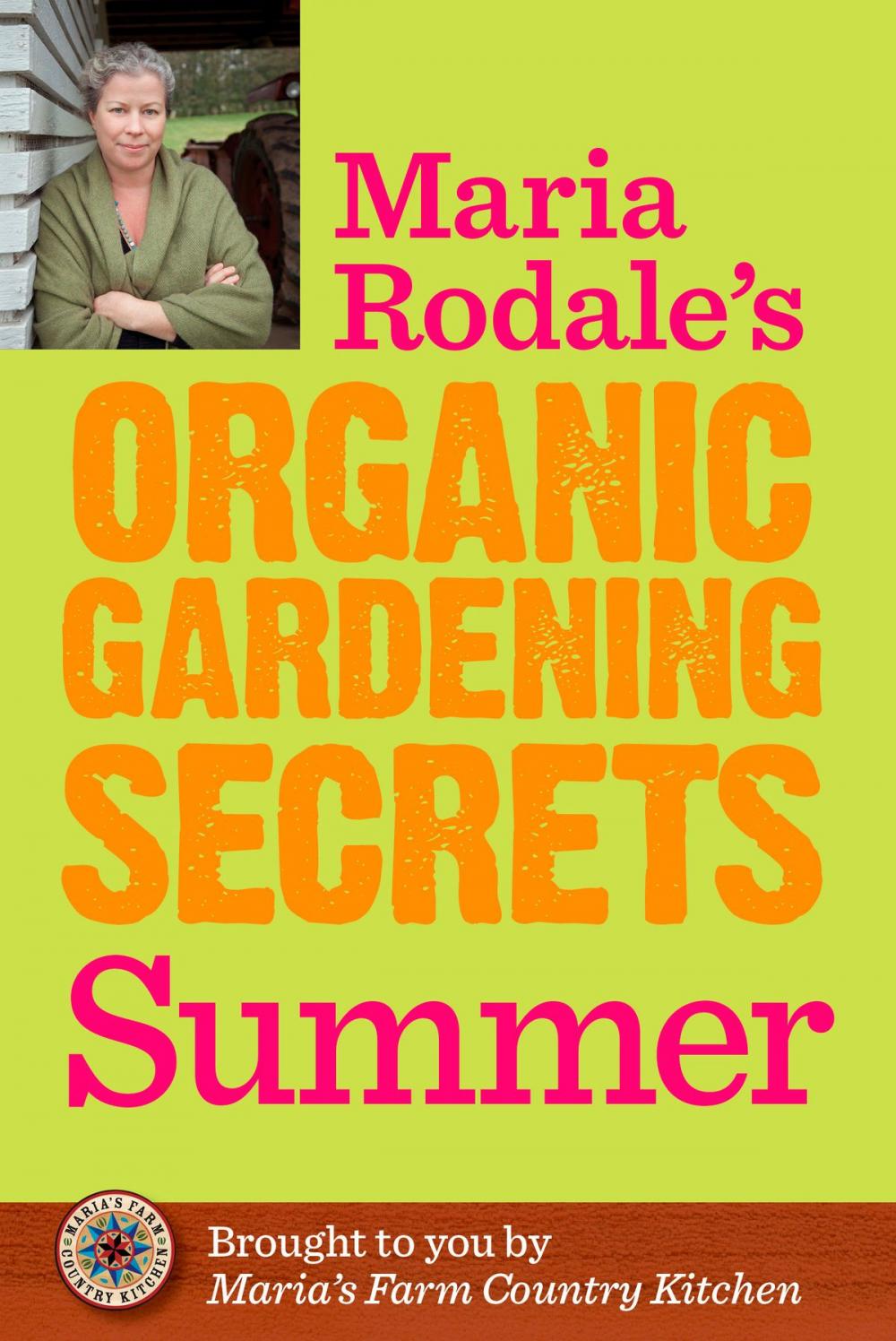 Big bigCover of Maria Rodale's Organic Gardening Secrets: Summer