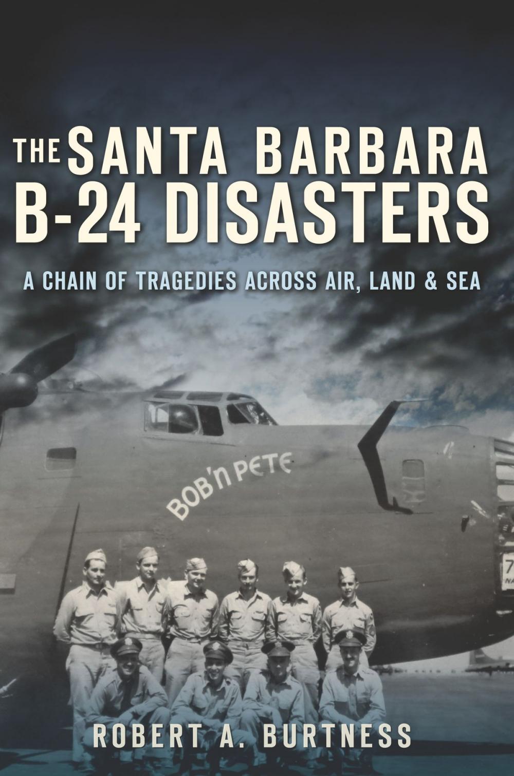 Big bigCover of The Santa Barbara B-24 Disasters