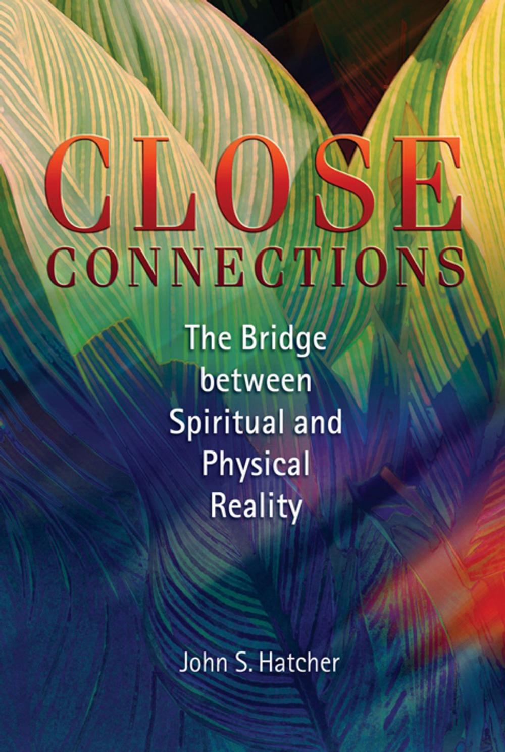 Big bigCover of Close Connections: The Bridge Between Spiritual and Physical Reality