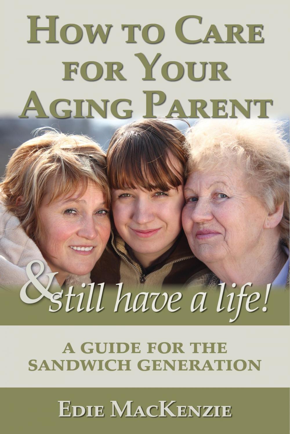 Big bigCover of How to Care for Your Aging Parent... & Still Have a Life!