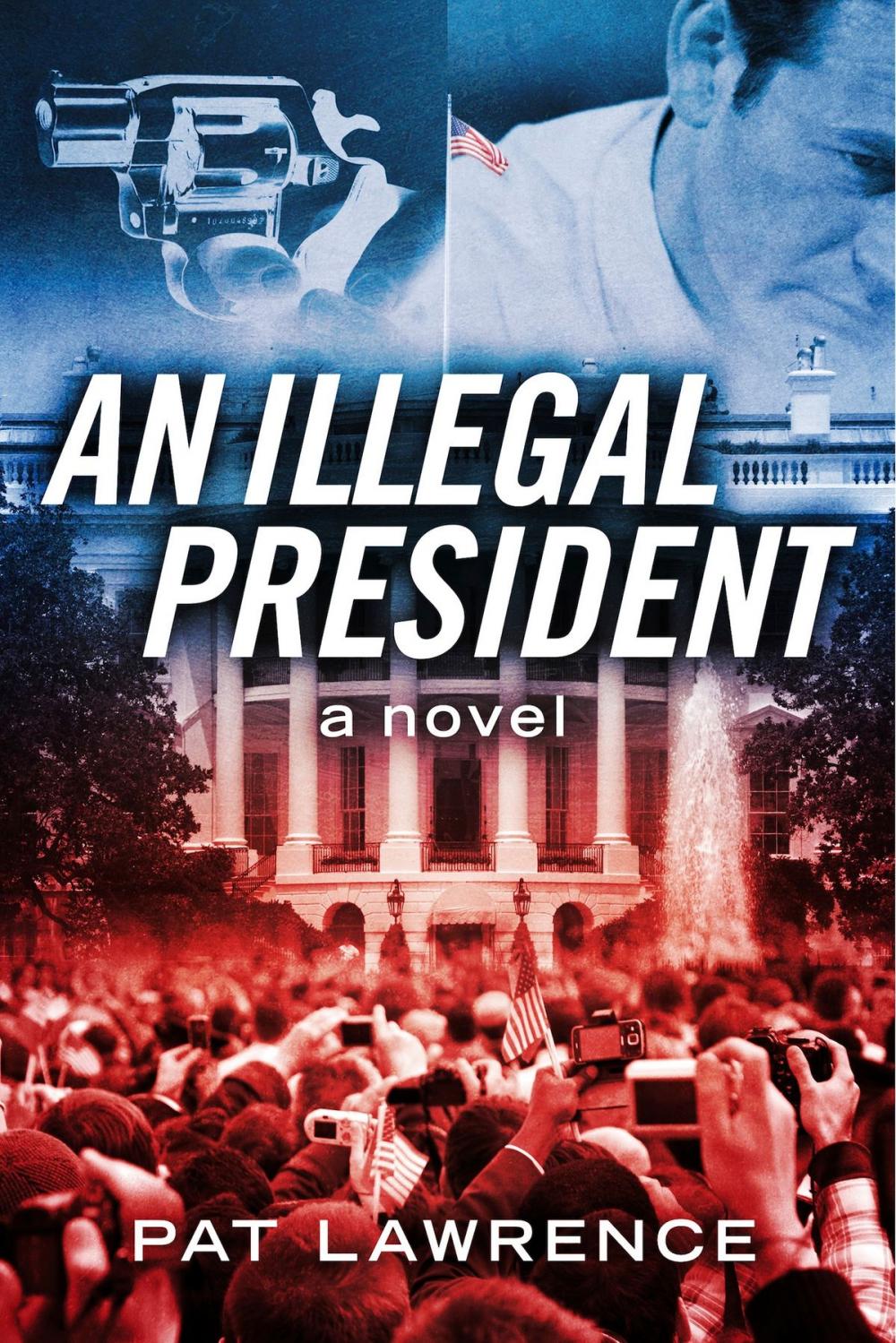 Big bigCover of An Illegal President: A Novel