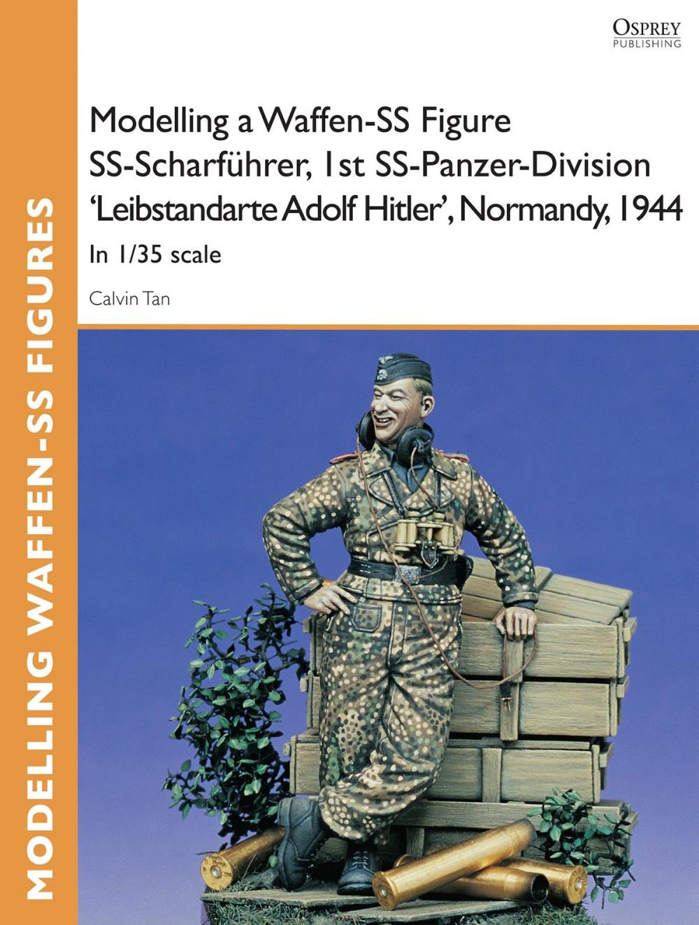 Big bigCover of Modelling a Waffen-SS Figure SS-Scharführer, 1st SS-Panzer-Division 'Leibstandarte Adolf Hitler', Normandy, 1944