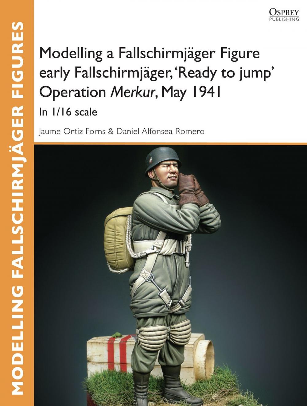 Big bigCover of Modelling a Fallschirmjäger Figure early Fallschirmjäger, 'Ready to jump' Operation Merkur, May 1941