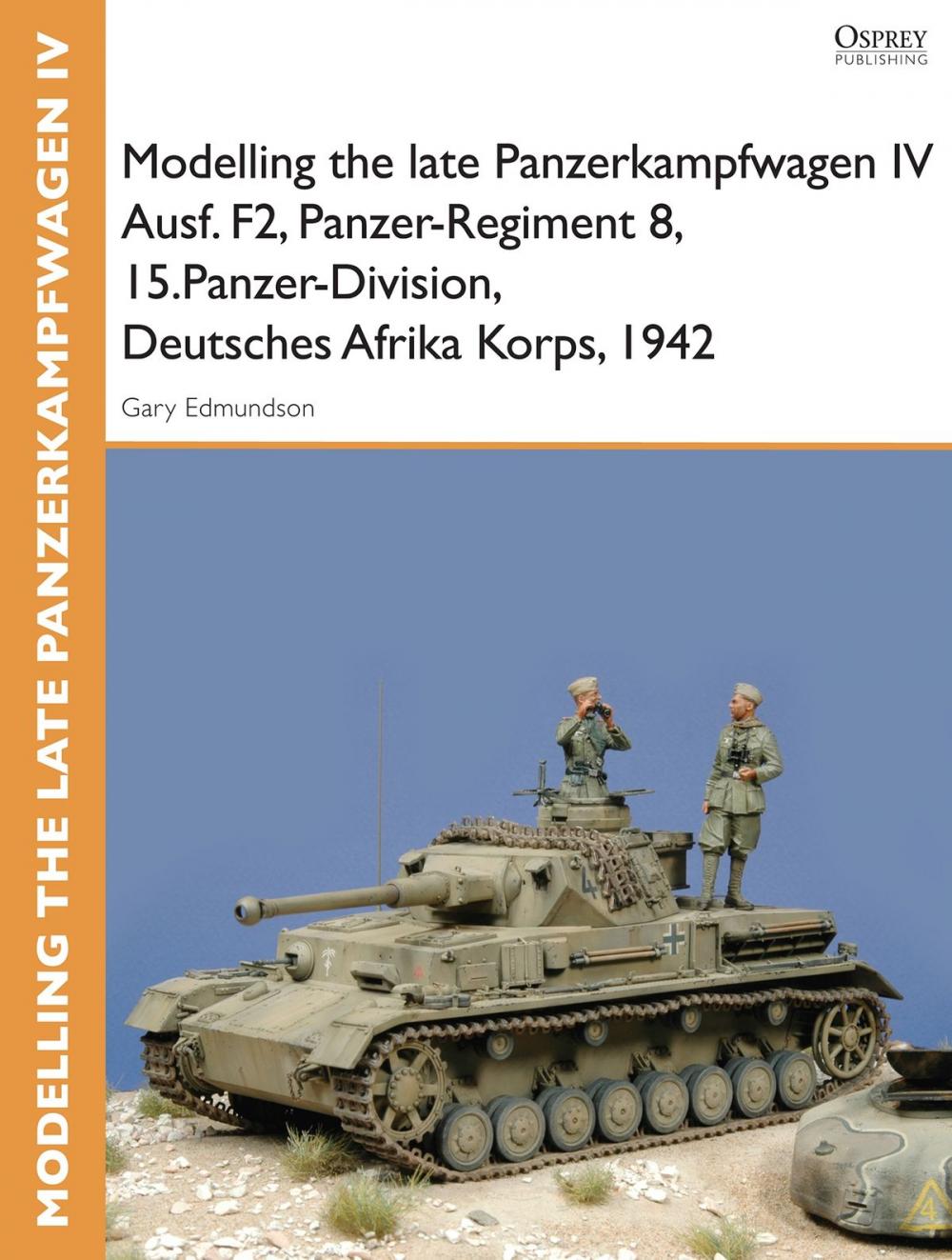 Big bigCover of Modelling the late Panzerkampfwagen IV Ausf. F2, Panzer-Regiment 8, 15.Panzer-Division, Deutsches Afrika Korps, 1942