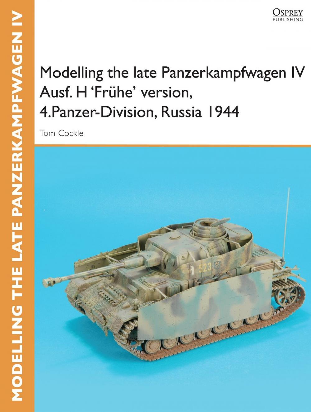 Big bigCover of Modelling the late Panzerkampfwagen IV Ausf. H 'Frühe' version, 4.Panzer-Division, Russia 1944