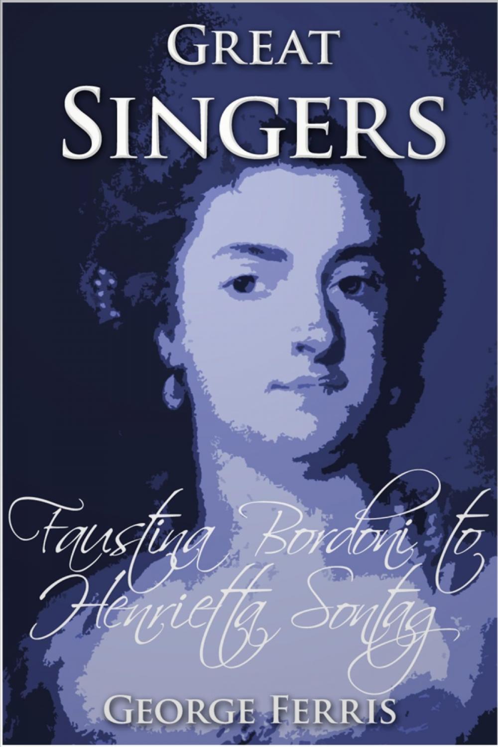 Big bigCover of Great Singers: Faustina Bordoni to Henrietta Sontag