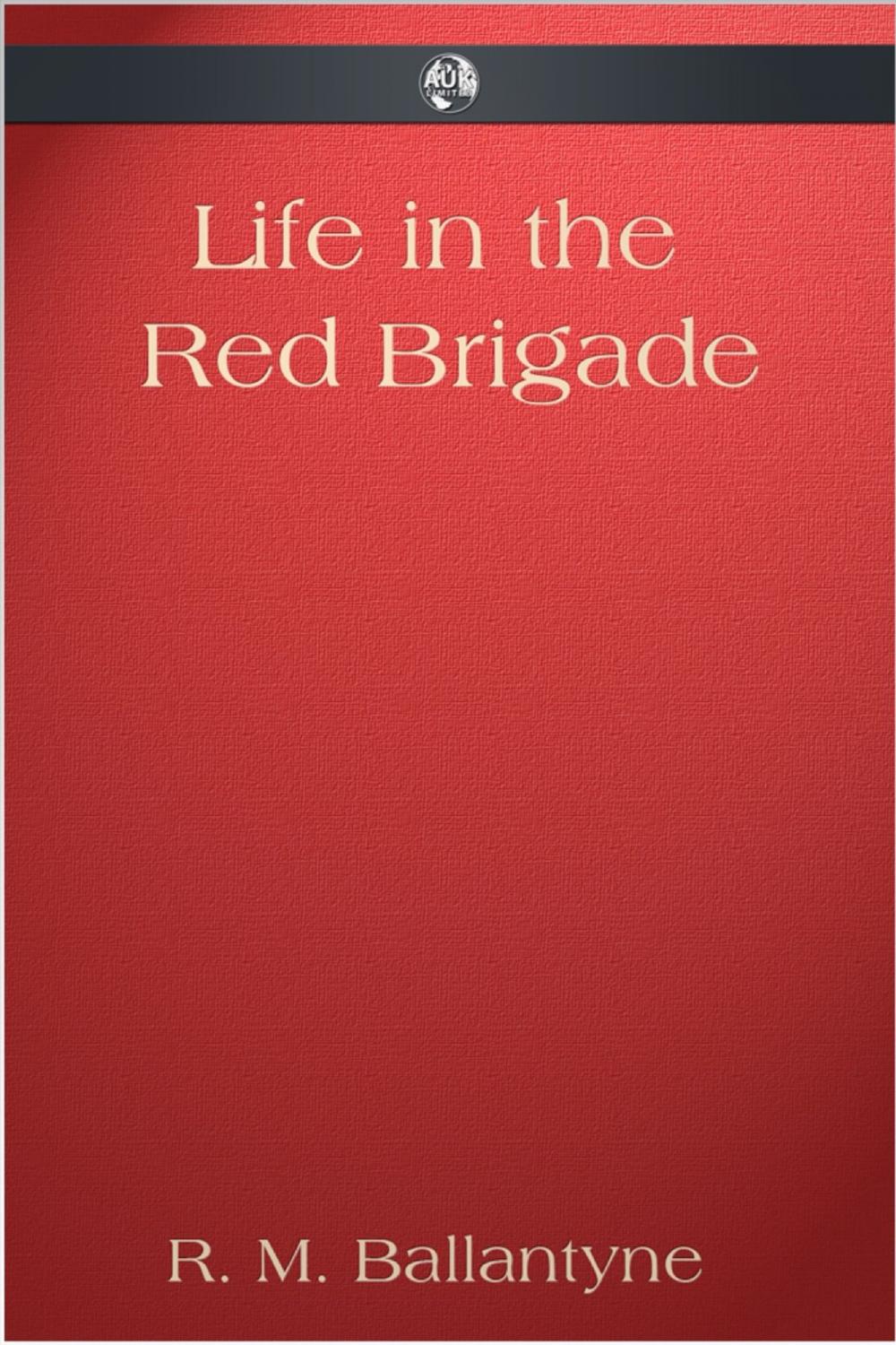 Big bigCover of Life in the Red Brigade