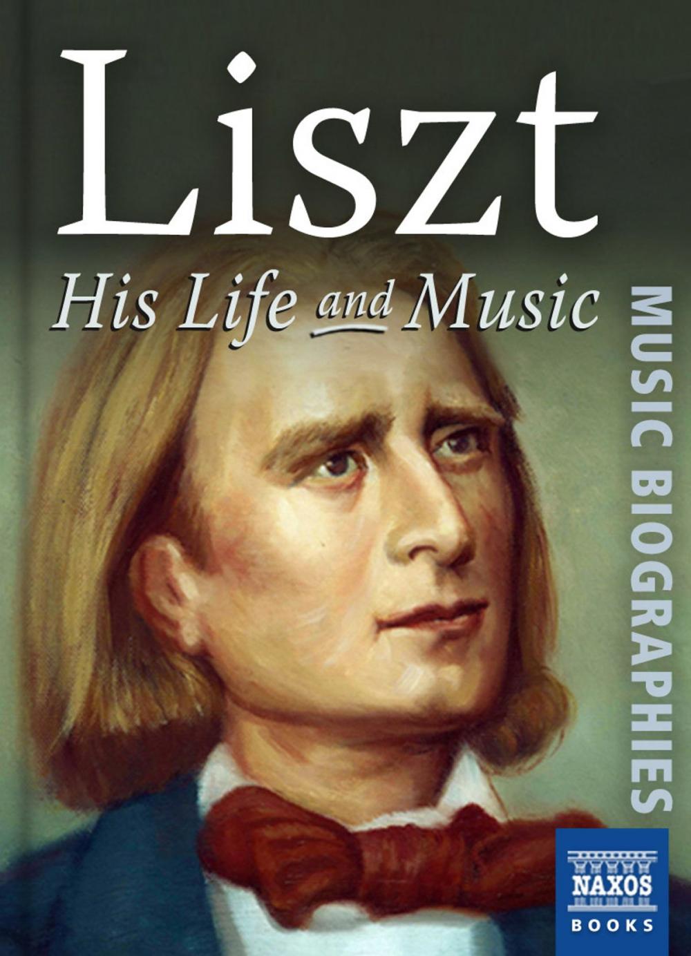 Big bigCover of Liszt: His Life and Music