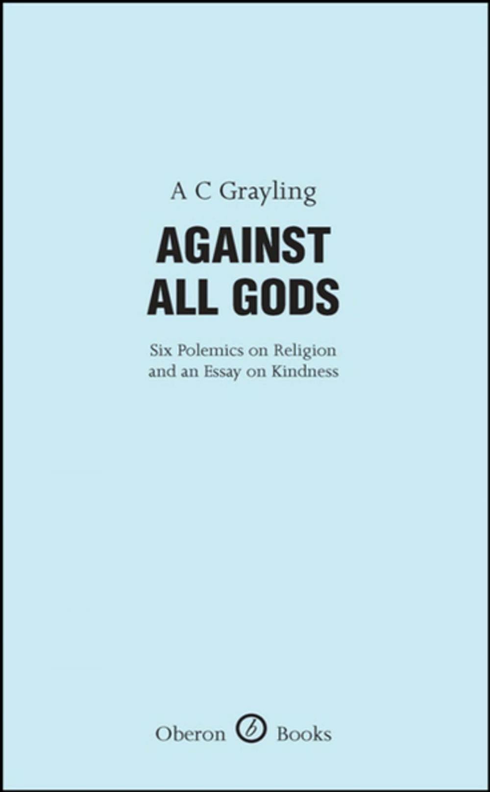 Big bigCover of Against All Gods: Six Polemics on Religion and an Essay on Kindness